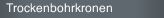 Trockenbohrkronen